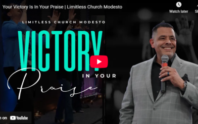 Your Victory Is In Your Praise | Limitless Church Modesto
