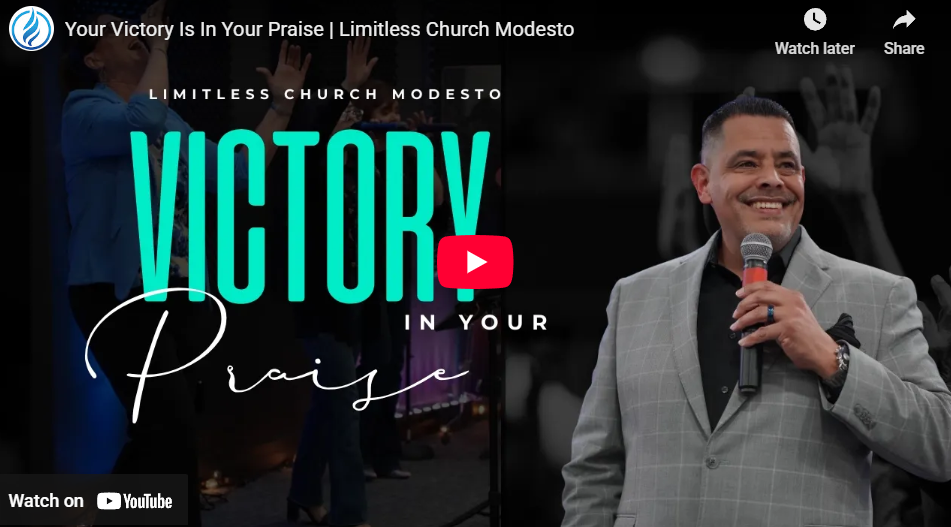 Your Victory Is In Your Praise | Limitless Church Modesto